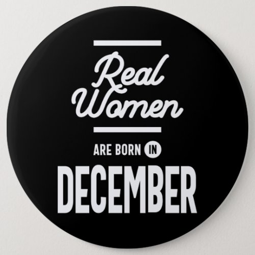 Real Women Are Born In December Womens Birthday Gi Button