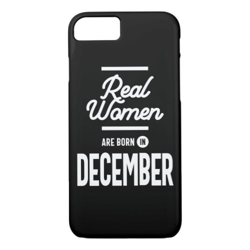 Real Women Are Born In December Womens Birthday Gi iPhone 87 Case