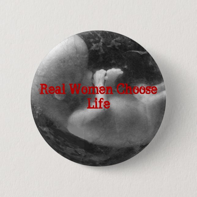 Real Women Choose Life Button (Front)