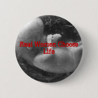 Real Women Choose Life Button