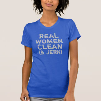 Real Women Clean and Jerk T-Shirt