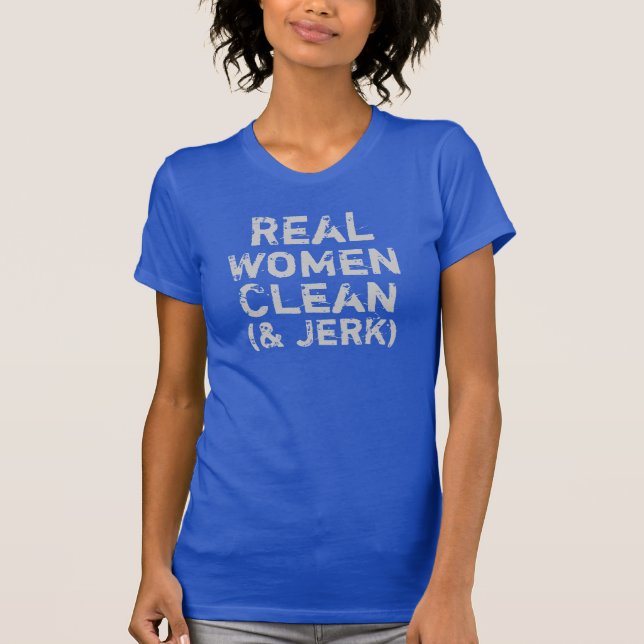 Real Women Clean and Jerk T-Shirt (Front)
