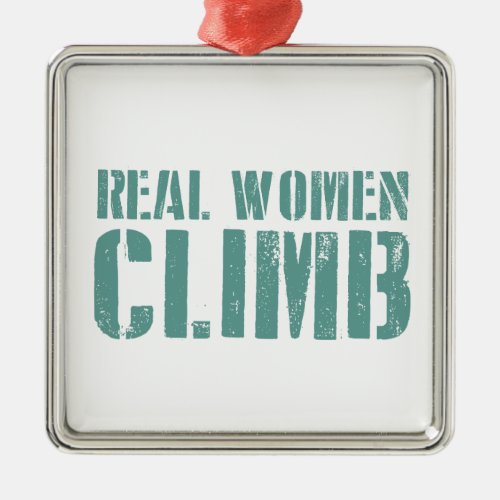 Real Women Climb Metal Ornament