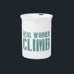 Real Women Climb Pitcher<br><div class="desc">You're not sitting at home looking at instagram photos of other people climbing. You're Climbing!!</div>