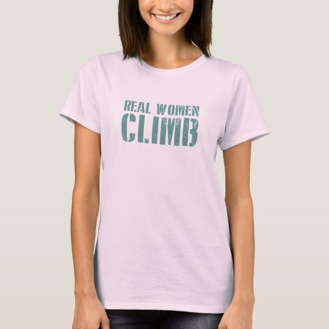 Real Women Climb T-Shirt (Front)