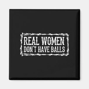 Real Women Dont Have Magnet