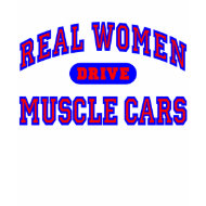 Real Women Drive Muscle Cars II shirt