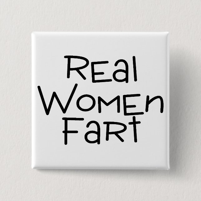 Real Women Fart Pinback Button (Front)
