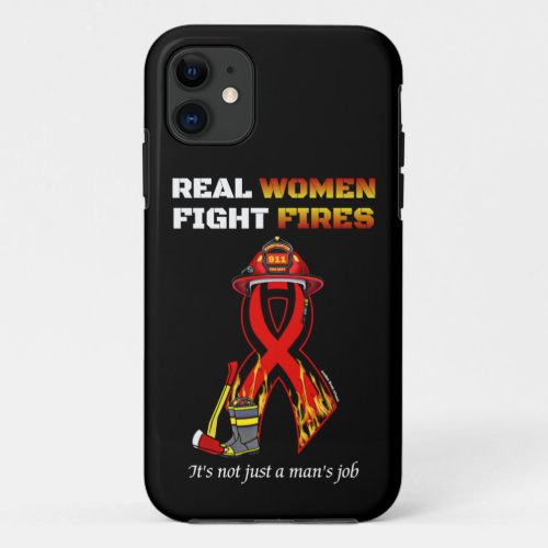 REAL WOMEN FIGHT FIRES iPhone 11 CASE