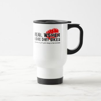 Real Women Funny Dirt Bike Motocross Travel Mug by allanGEE at Zazzle