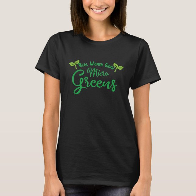 Real Women Grow Microgreens T Shirt Sprout Farmer (Front)