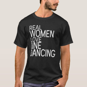 Real Women Love Line Dancing Line Dancer Dancers L T-Shirt