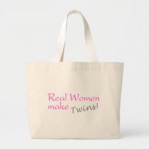 Real Women Make Twins Large Tote Bag