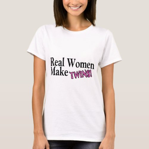 Real Women Make Twins Pink T_Shirt