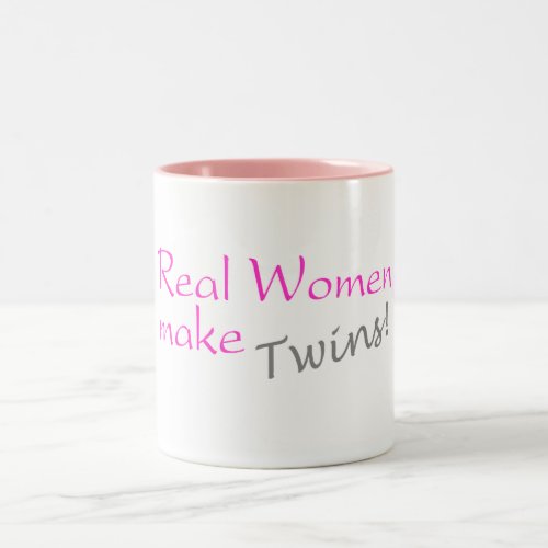 Real Women Make Twins Two_Tone Coffee Mug