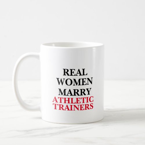 Real Women Marry Athletic Trainers  Coffee Mug
