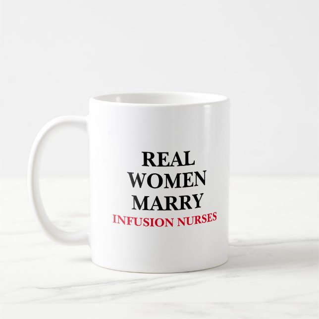 Real Women Marry Infusion Nurses Coffee Mug (Left)