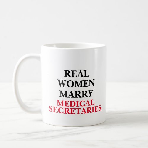 Real Women Marry Medical Secretaries Coffee Mug