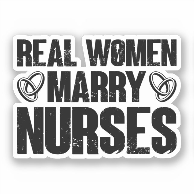 Real Women Marry Nurses Pediatric Funny Nursing Sticker (Front)