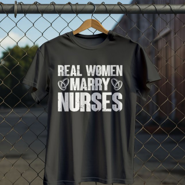 Real Women Marry Nurses Pediatric Funny Nursing T-Shirt (Creator Uploaded)