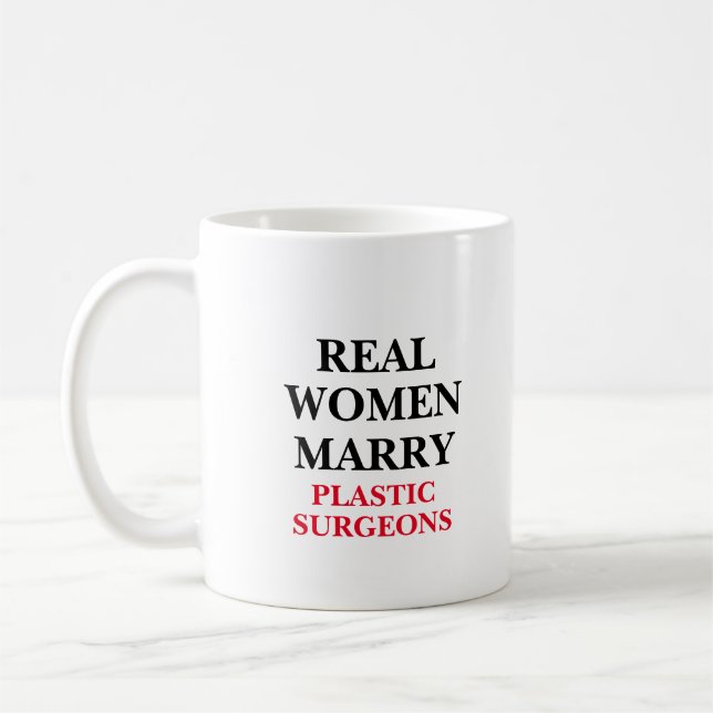 Real Women Marry Plastic Surgeons  Coffee Mug (Left)