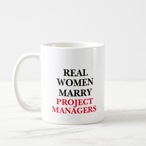 Real Women Marry Project Managers Coffee Mug