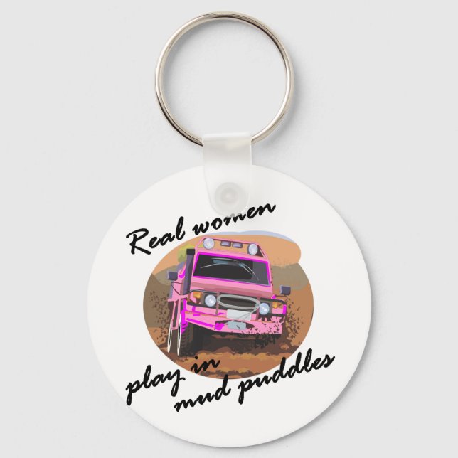 Real Women play in mud puddles Gifts. Keychain (Front)