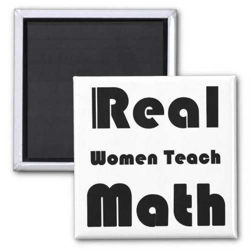 Real Women Teach Math Magnet