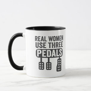 Real Women Use Three Pedals Funny Manual Car  Mug