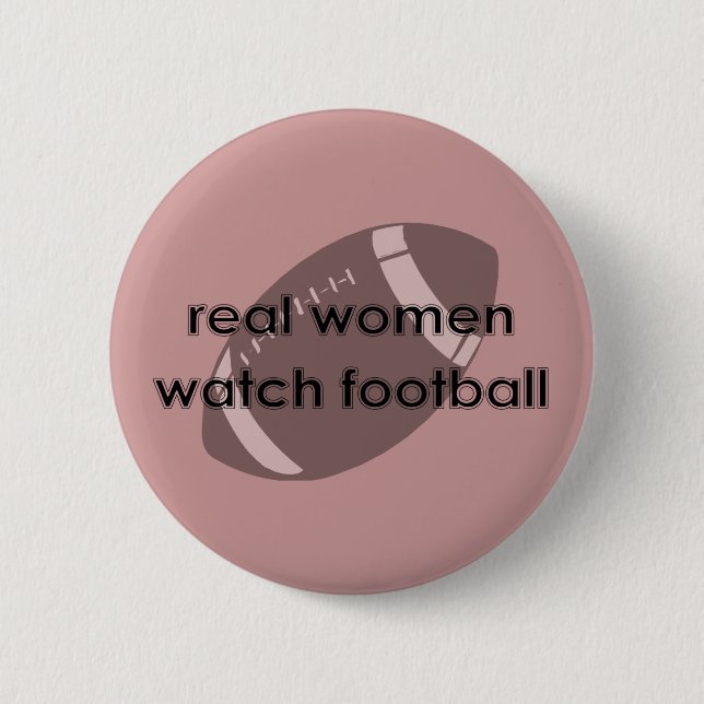 Real Women Watch Football Button (Front)