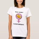 Real Women Watch Football T-Shirt – WTF - We The Fans