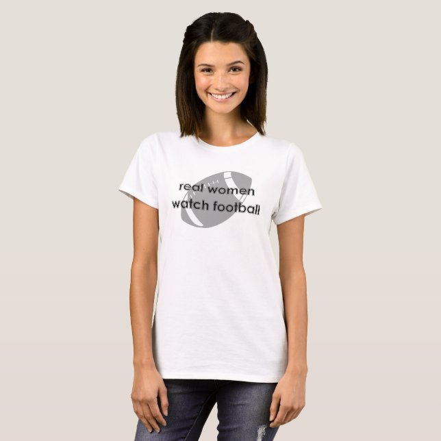 Real Women Watch Football T-Shirt (Front Full)