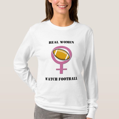 Real Women Watch Football T_Shirt
