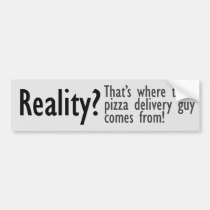 Reality? Bumper Sticker