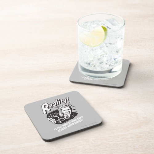 Reality Cant Afford Video Games Beverage Coaster