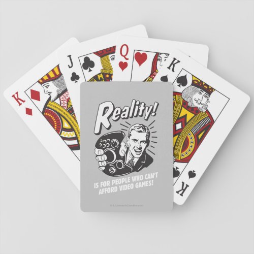 Reality Cant Afford Video Games Poker Cards