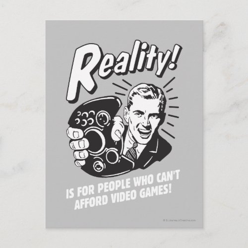 Reality Cant Afford Video Games Postcard