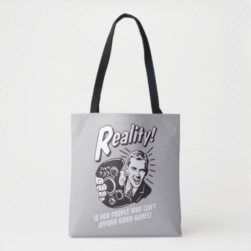 Reality Cant Afford Video Games Tote Bag