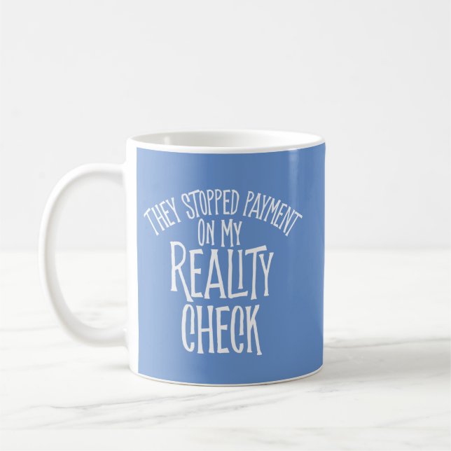Reality Check Coffee Mug (Left)