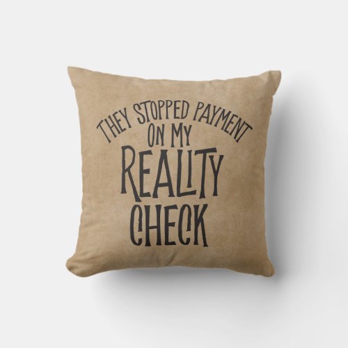 Reality Check Throw Pillow