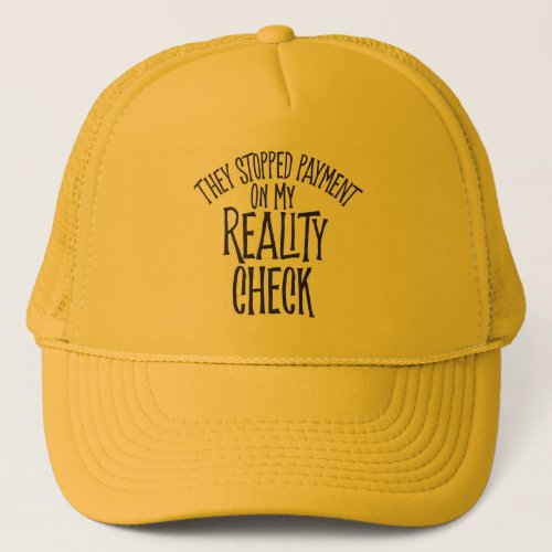 Reality Check Trucker Hat