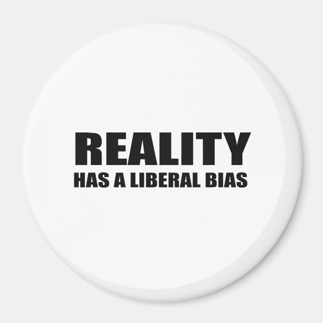 Reality has a liberal bias magnet (Front)