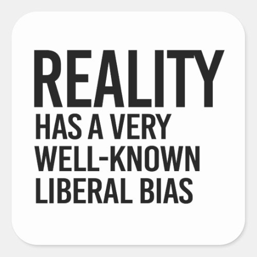 Reality has a well_known liberal bias square sticker
