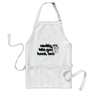 Reality Hits You Hard Bro Adult Apron