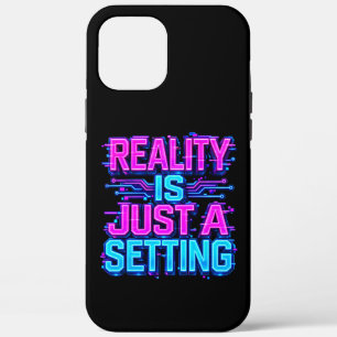 Reality Is Just A Setting Cyberpunk Glitch iPhone 12 Pro Max Case