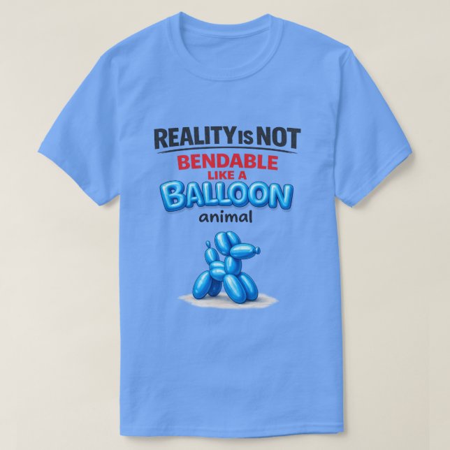 Reality Is Not Bendable (1) T-Shirt (Design Front)