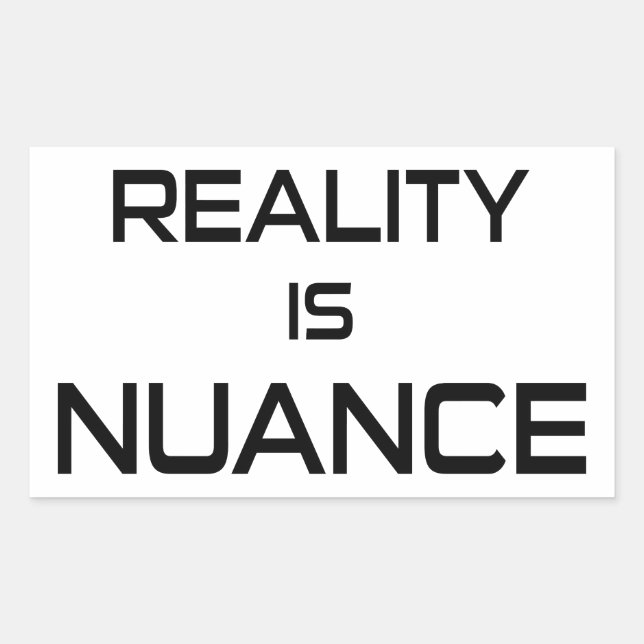 Reality Is Nuance Rectangular Sticker (Front)