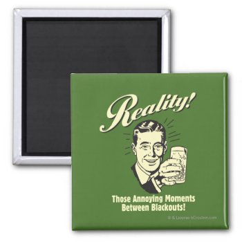 Reality: Moments Between Blackouts Magnet by RetroSpoofs at Zazzle