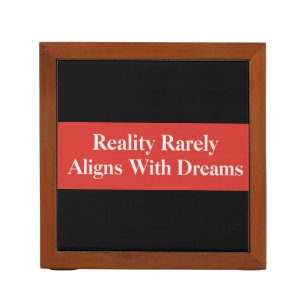 Reality Rarely Aligns With Dreams Desk Organizer