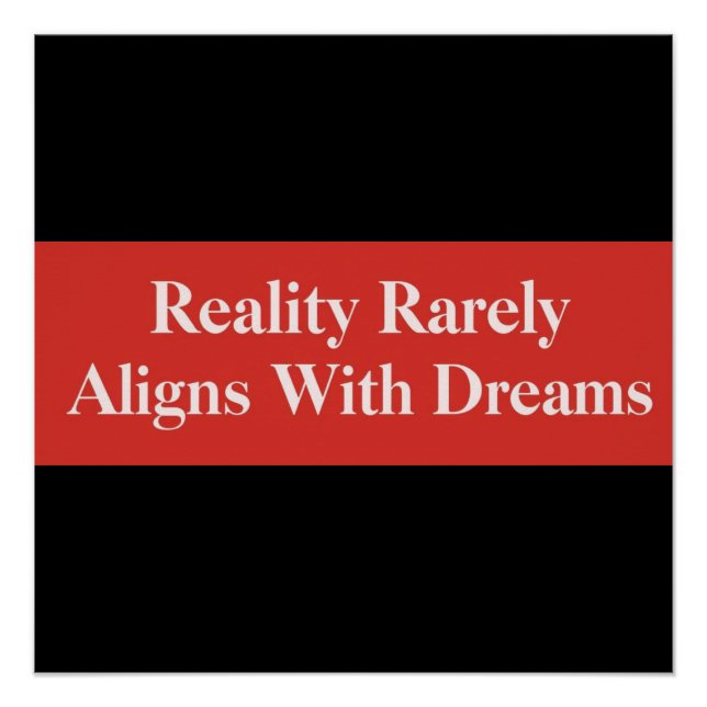 Reality Rarely Aligns With Dreams Poster (Front)
